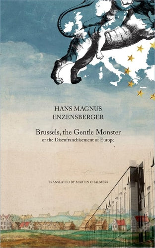 Brussels, the Gentle Monster: or the Disenfranchisement of Europe (The German List)