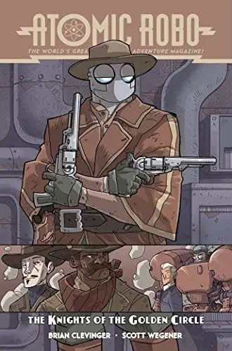 Atomic Robo The Knights Of The Golden Circle