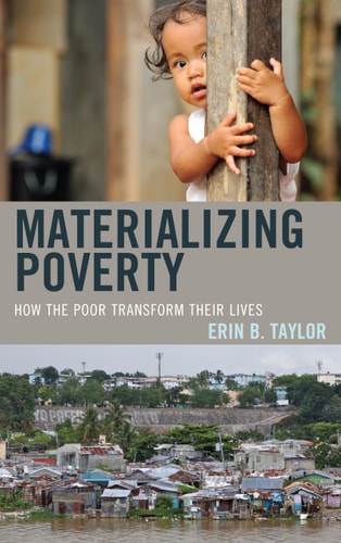 Materializing Poverty: How the Poor Transform Their Lives (Anthropology of Daily Life)