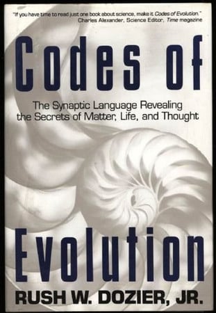 Codes Of Evolution: The Synaptic: Language Revealing the Secrets of Matter, Life, and Thought