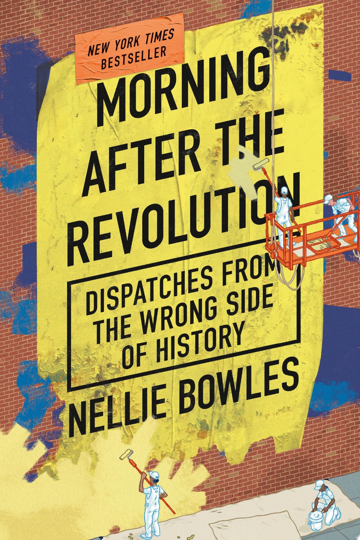 Morning After the Revolution: Dispatches from the Wrong Side of History