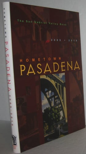 Hometown Pasadena 2009.2010: The San Gabriel Valley Book