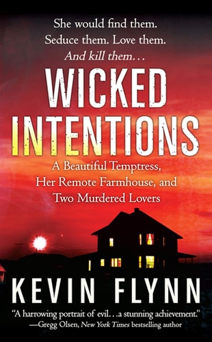 Wicked Intentions: A Remote Farmhouse, A Beautiful Temptress, and the Lovers She Murdered