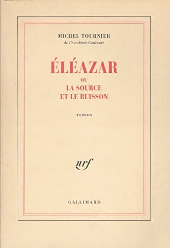 Éléazar ou La Source et le Buisson [French Edition]