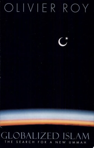 Globalized Islam: The Search for a New Ummah (CERI Series in Comparative Politics and International Studies)