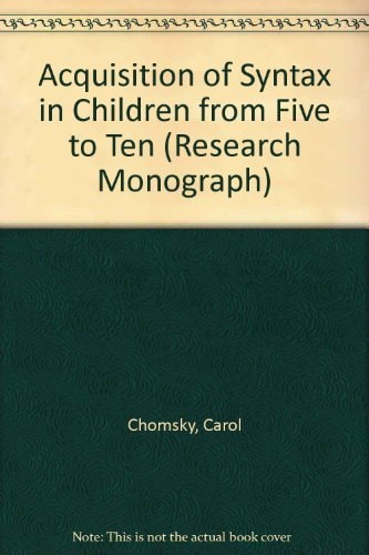 The acquisition of syntax in children from 5 to 10 (M.I.T. research monograph, no. 57)