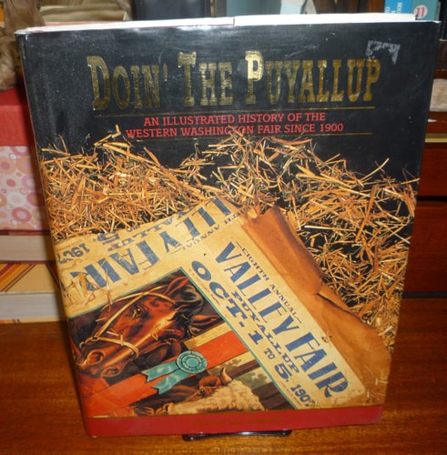 Doin' the Puyallup: An Illustrated History of the Western Washington Fair Since 1900