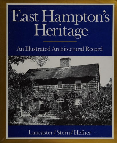 East Hampton's Heritage: An Illustrated Architectural Record