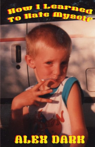 How I Learned To Hate Myself