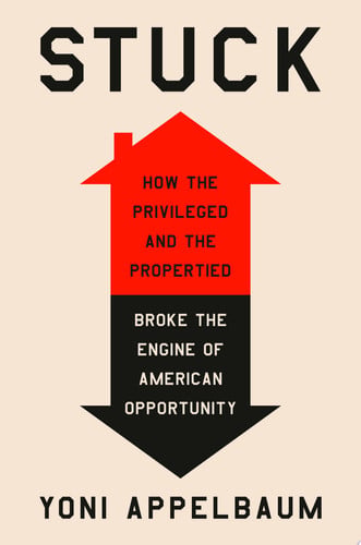Stuck: How the Privileged and the Propertied Broke the Engine of American Opportunity