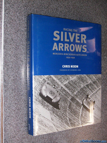 Racing Silver Arrows: Mercedes-Benz Versus Auto Union 1934-1939