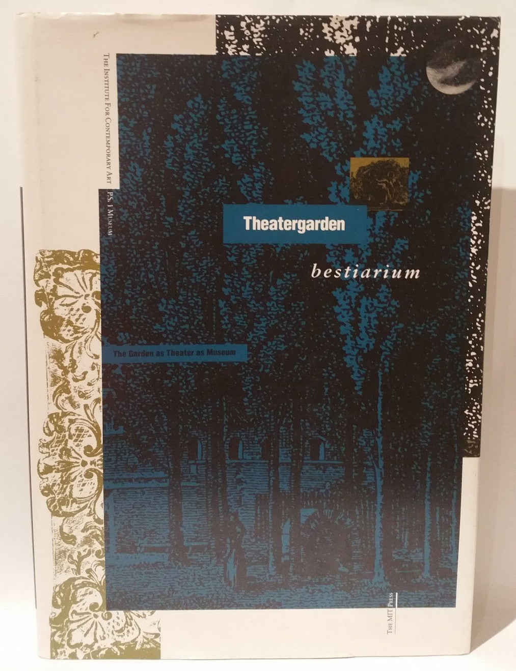 The Theater Garden Bestiarium: The Garden As Theater As Museum (Institute of Contemporary Art, PS 1 Museum)