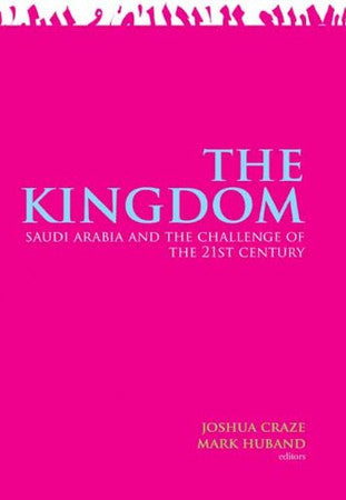 The Kingdom: Saudi Arabia and the Challenge of the Twenty-first Century (Columbia/Hurst)