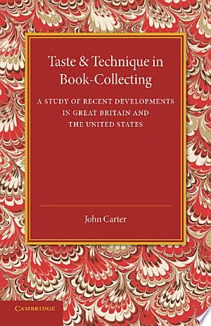 Taste and Technique in Book-Collecting: A Study of Recent Developments in Great Britain and the United States