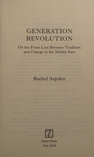 Generation Revolution: On the Front Line Between Tradition and Change in the Middle East