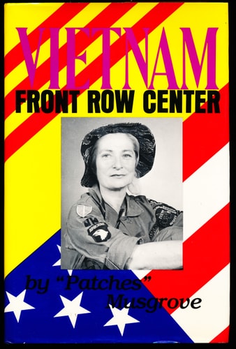 Viet Nam: Front row center : the true-life account of a woman war correspondent's six-and-a-half years spent with our troops in South Viet Nam