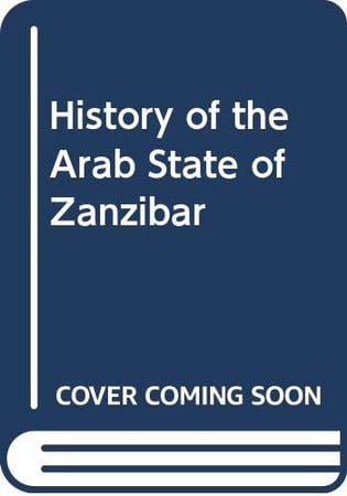 A History of the Arab State of Zanzibar (Studies in African History 16)