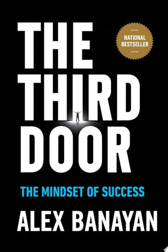 The Third Door: The Wild Quest to Uncover How the World's Most Successful People Launched Their  Careers