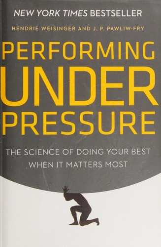 Performing Under Pressure: The Science of Doing Your Best When It Matters Most