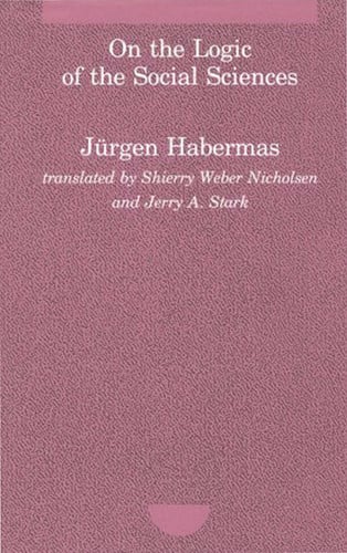 On the Logic of the Social Sciences (Studies in Contemporary German Social Thought)