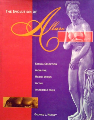 The Evolution of Allure: Sexual Selection from the Medici Venus to the Incredible Hulk