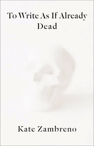 To Write as if Already Dead (Rereadings)