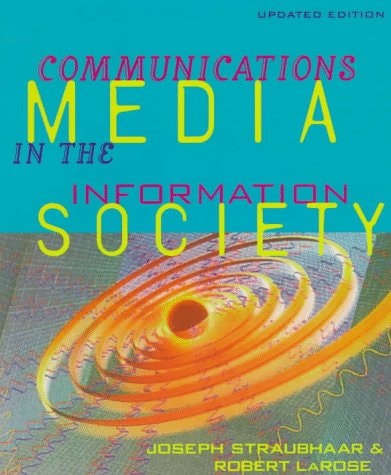 Communications Media in the Information Society, Updated Edition (Wadsworth Series in Mass Communication and Journalism)