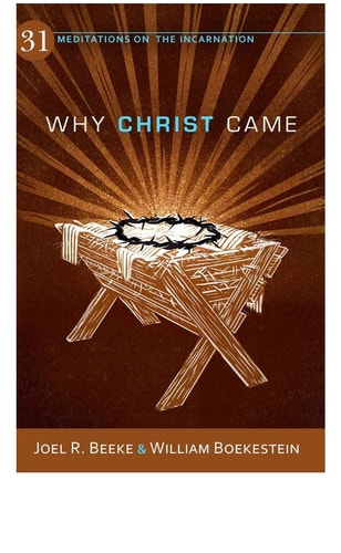 Why Christ Came: 31 Meditations on the Incarnation