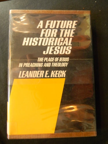 A Future for the Historical Jesus: The Place of Jesus in Preaching and Theology