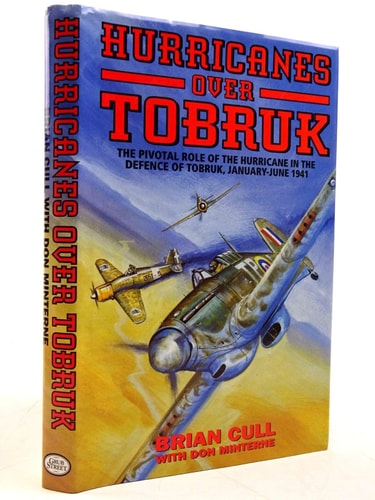 HURRICANES OVER TOBRUK: The Pivotal Role of the Hurricane in the Defence of Tobruk, January-June 1941