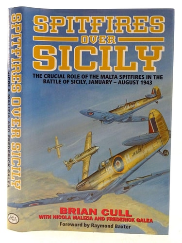 SPITFIRES OVER SICILY: The Crucial Role of the Malta Spitfires in the Battle of Sicily, January - August 1943 (Hurricanes Over Tobruk)