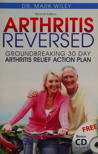Arthritis Reversed: Groundbreaking 30-Day Arthritis Relief Action Plan