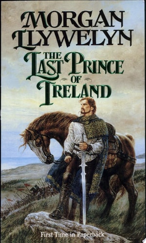 The Last Prince of Ireland (Celtic World of Morgan Llywelyn)