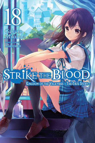 Strike the Blood, Vol. 18 (light novel): Kingdom of the Valkyries ?The True Story? (Volume 18) (Strike the Blood (light novel), 18)