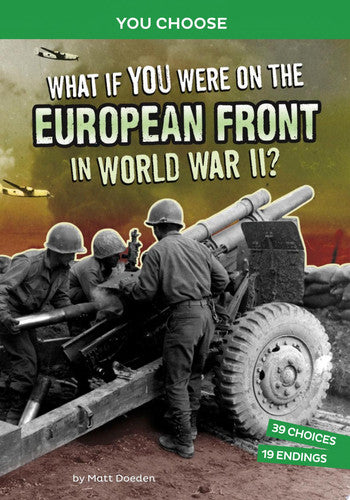 What If You Were on the European Front in World War II?: An Interactive History Adventure (You Choose: World War II Frontlines)