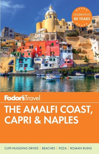 Fodor's The Amalfi Coast, Capri & Naples (Full-color Travel Guide)
