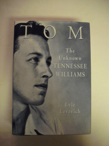 Tom: The Unknown Tennessee Williams -- Volume I of the Tennessee Williams Biography