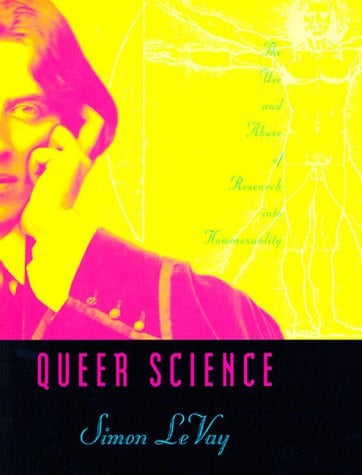 Queer Science: The Use and Abuse of Research into Homosexuality