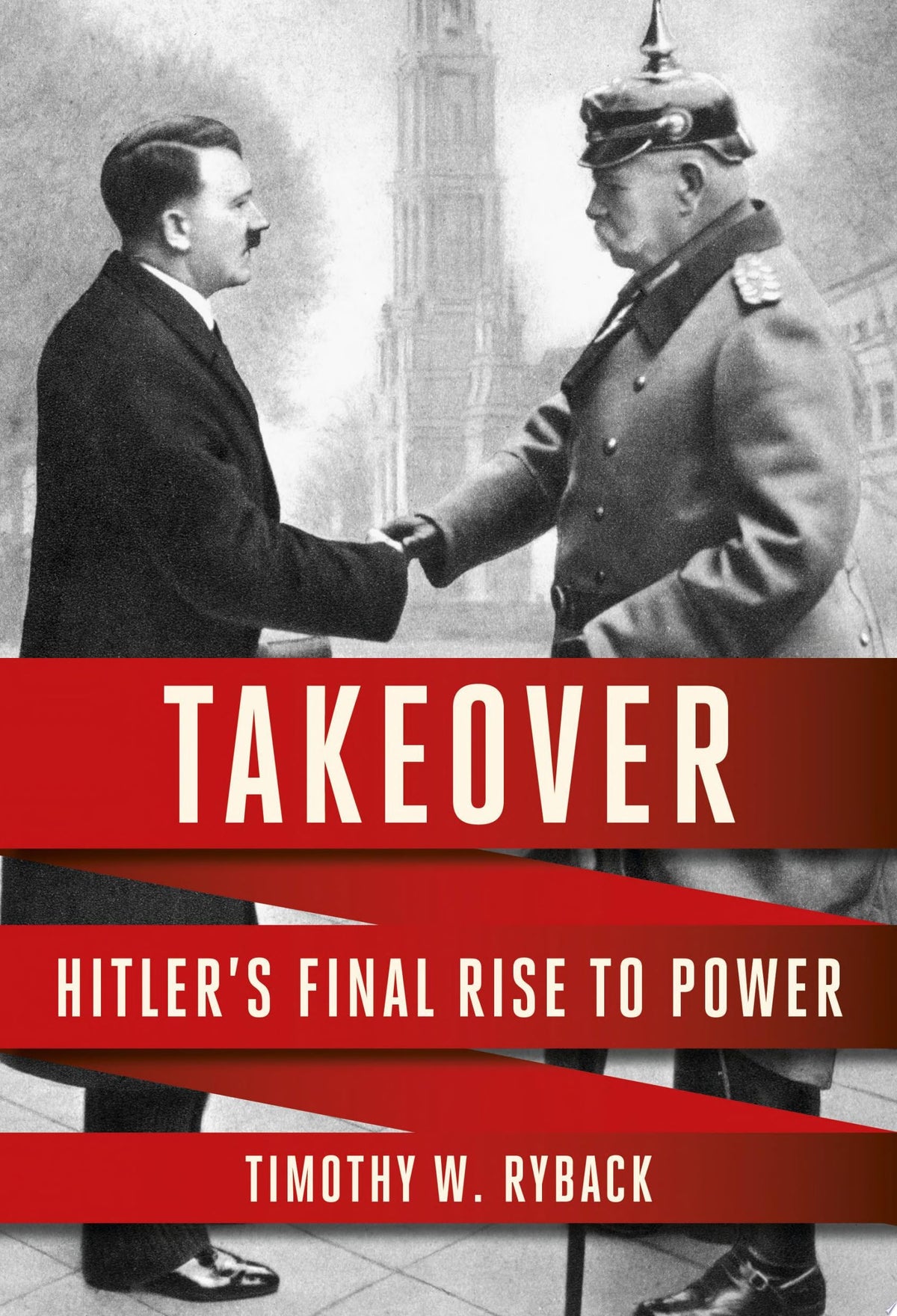 Takeover: Hitler's Final Rise to Power