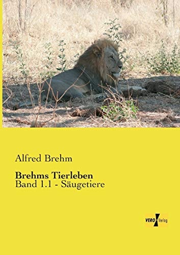 Brehms Tierleben: Band 1.1 - Saeugetiere (German Edition)