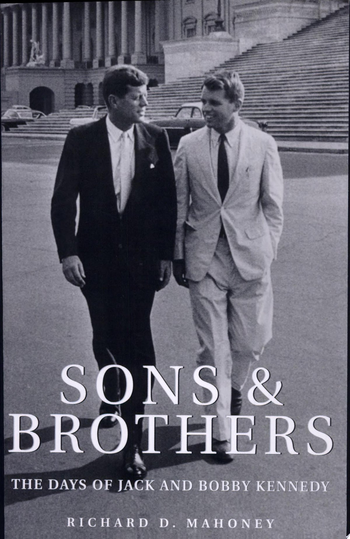 Sons and Brothers: The Days of Jack and Bobby Kennedy
