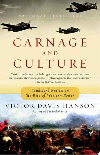Carnage and Culture: Landmark Battles in the Rise to Western Power