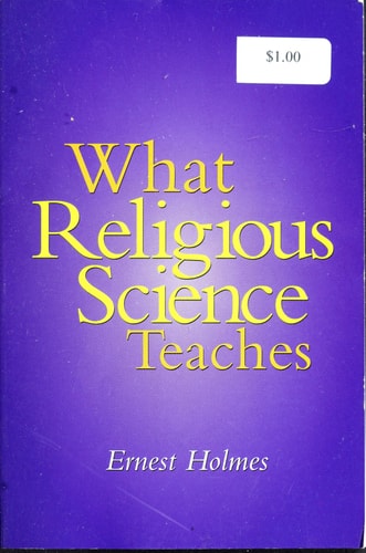 What Religious Science Teaches: A New Thought Primer