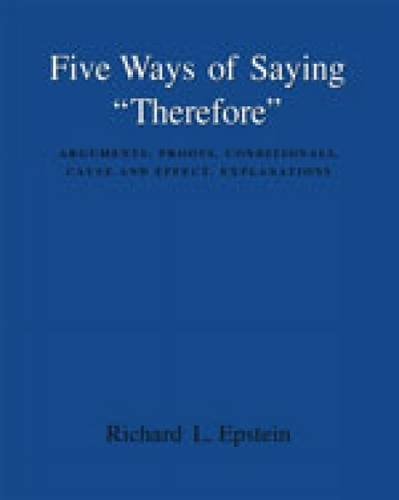 Five Ways of Saying Therefore: Arguments, Proofs, Conditionals, Cause and Effect, Explanations