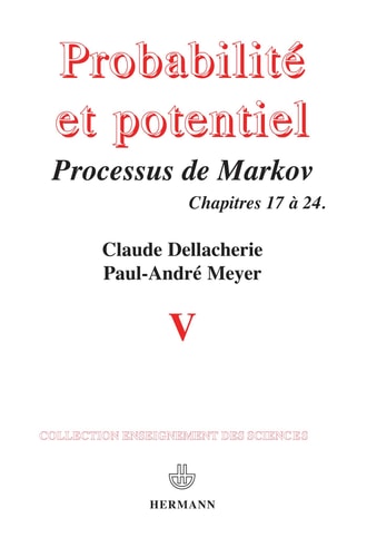Probabilités et potentiel, Volume 5: Processus de Markov (fin) : compléments aux calculs stochastiques (HR.HORS COLLEC.) (French Edition)