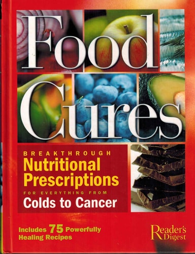 Food Cures: Breakthrough Nutritional Prescriptions for Everything from Colds to Cancer