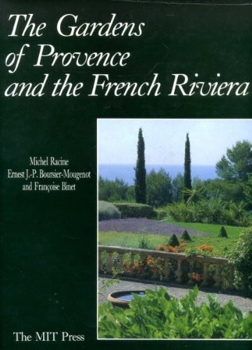 The Gardens of Provence and the French Riviera: The Art of Gardening in France
