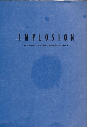 Implosion: Ett postmodernt perspektiv (Exhibition catalogue) (Swedish Edition)