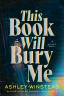 This Book Will Bury Me: A Novel