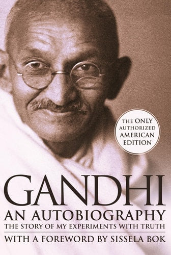 Gandhi: An Autobiography - The Story of My Experiments With Truth